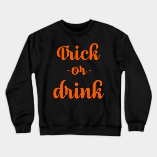 Trick or Drink Halloweeen Costume Crewneck Sweatshirt